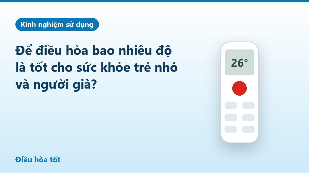 Để điều hòa bao nhiêu độ là tốt cho sức khỏe trẻ nhỏ và người già?